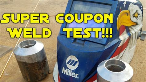 super coupon duel welding test qualified thickness|Welding Coupons .